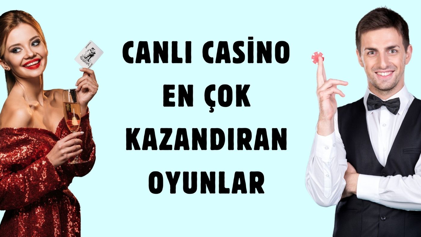 Canlı Casino En Çok Kazandıran Oyunlar