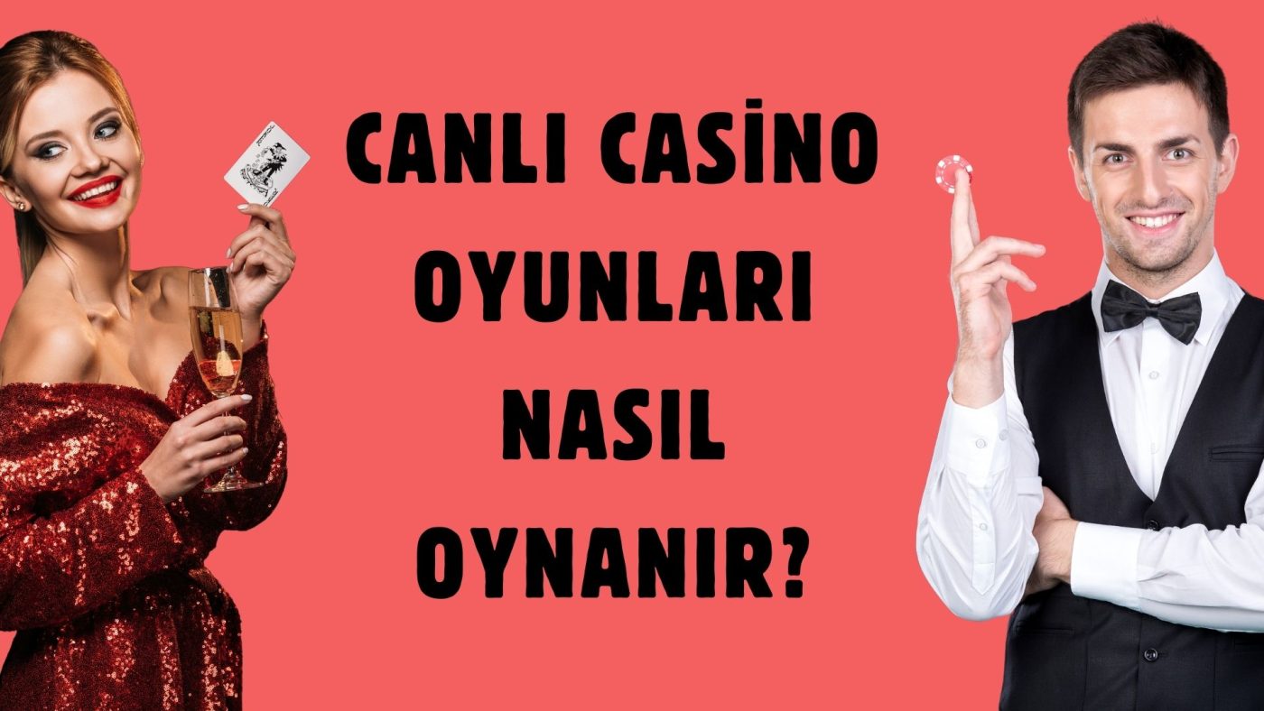 Canlı Casino Oyunları Nasıl Oynanır