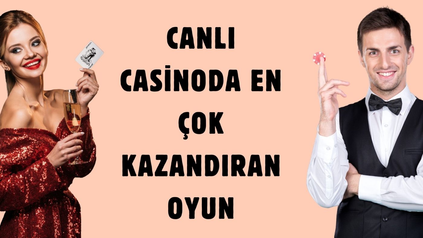 Canlı Casinoda En Çok Kazandıran Oyun